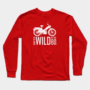 Born to be Wild in the 80's White Moped Long Sleeve T-Shirt